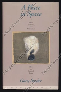 Gary Snyder A PLACE IN SPACE Essays NATURE Wilderness SIERRA NEVADA Ecology   - Picture 1 of 1