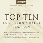 Top Ten Southern Gospel Songs of 2003 by Various Artists (CD, Sep-2003, New Have