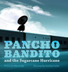 Pancho Bandito and the Sugarcane Hurricane (Pancho Bandito) by Mike Sundy