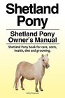 Shetland Pony. Shetland Pony Owner?s Manual. Shetland Pony book 