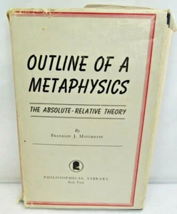 Outline of a Metaphysics The Absolute Relative Theory by Franklin J. Matchette  - Picture 1 of 7