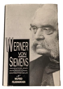Werner Von Siemens: Inventor & International Entrepreneur by W. Feldenkirchen - Picture 1 of 9