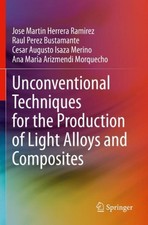 Unconventional Techniques for the Production of Light Alloys and Composites by J