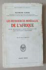 Les Ressources Minerales De L Afrique   Raymond Furon   Payot   1944 