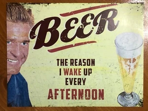 Tin Sign Vintage Beer The Reason I Wake Up Every Afternoon - Picture 1 of 1