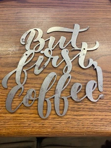 Lasergeschnittenes Metall Wandbild "Aber erster Kaffee" Stahlschild *von 11 - Bild 1 von 1