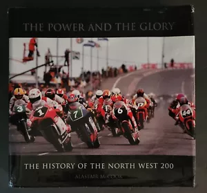 The Power and the Glory: The History of the North West 200; By Alastair McCook - Picture 1 of 7
