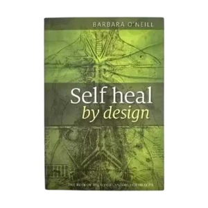 Self Heal By Design-The Role of Micro-Organisms for Health By Barbara O' Neill - Bild 1 von 9