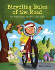 Bicycling Rules Of The Road: The Adventures Of Devin Van Dyke By Kelly Pulley (E
