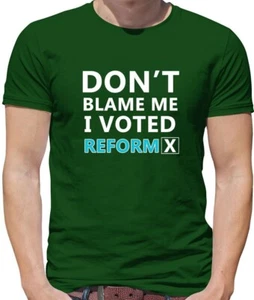 Don'T Blame Me I Voted Reform - Mens T-Shirt - Nigel Party Farage UK - Picture 1 of 18