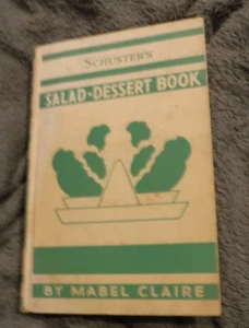 SCHUSTER'S  Salad and Dessert Book by Mabel Claire VINTAGE 1933 COOK BOOK - Picture 1 of 13