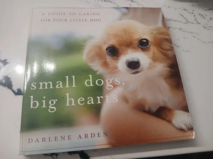 Small Dogs, Big Hearts: A Guide to - Paperback, by Arden Darlene - Good - Imagen 1 de 2
