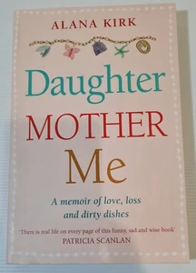 Daughter, Mother, Me: How to survive by Alana Kirk - Picture 1 of 9
