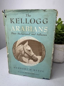 Kellogg Arabians Their Background and Influence Herbert H. Reese 1970 HC - Bild 1 von 17