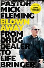 Blown Away: From Drug Dealer to Lif..., Pastor Mick Fle