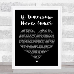 If Tomorrow Never Comes Black Heart Song Lyric Quote Print - Imagen 1 de 11