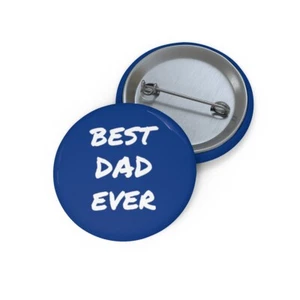 Best Dad Ever - Custom Pin Buttons - Picture 1 of 3