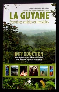 LA GUYANE FRONTIERES VISIBLES ET INVISIBLES - GEOGRAPHIE - DENIS ROLLAND - 2021 - Imagen 1 de 1