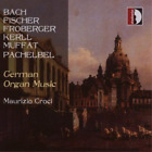Maurizio Croci Bach/Fischer/Froberger/Kerll/Muffat/Pachelbel: German Organ  (Cd)