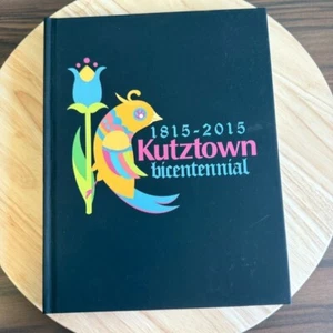Kutztown Bicentennial Book 1815-2015 Hardcover Commemorative Celebrations - Imagen 1 de 10