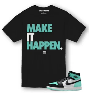 Kings N Crowns T-Shirt für Jordan 1 Green Glow Sneaker. Make It Happen - Bild 1 von 1