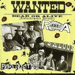Rabbia/Radio Destroy - Wanted Dead Or Alive (2003 CD Album) - Picture 1 of 2