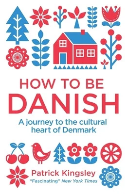 How To Be Danish by Dr Patrick Kingsley - Image 1 of 1
