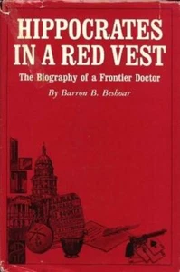 HIPPOCRATES IN RED VEST BIOGRAPHY FRONTIER DOCTOR BESHOAR LAS ANIMAS COUNTY COAL - Imagen 1 de 1