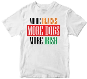 More Blacks More Dogs More Irish T-Shirt Socialism Political Communist BLM Top - Picture 1 of 14