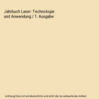 Jahrbuch Laser: Technologie Und Anwendung / 1. Ausgabe