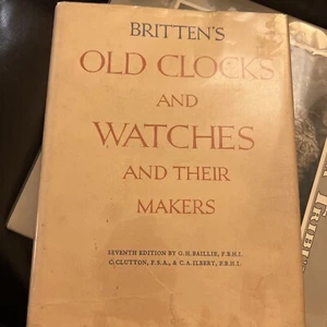 Britten's Old Clocks and Watches and Their Makers Hardcover 7th Edition 1956 - Picture 1 of 2
