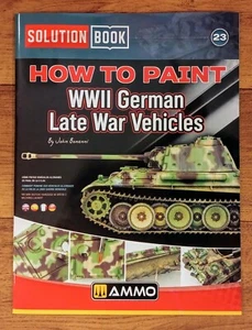 Solution Book 23: How to Paint WWII German Late War Vehicles, Softback book Ammo - Foto 1 di 1