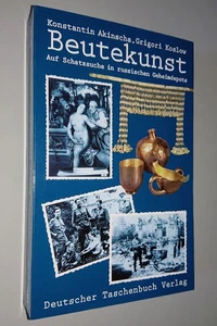 Akinša, Kozlov: Beutekunst - Auf Schatzsuche in russischen Geheimdepots - Bild 1 von 1