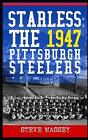 Starless: The 1947 Pittsburgh Steelers By Steve Massey (English) Paperback Book