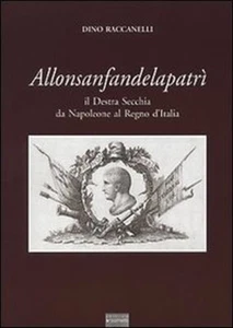 Allonsanfandelapatrì. Il destra Secchia da Napoleone al Regno d'Italia - Picture 1 of 1