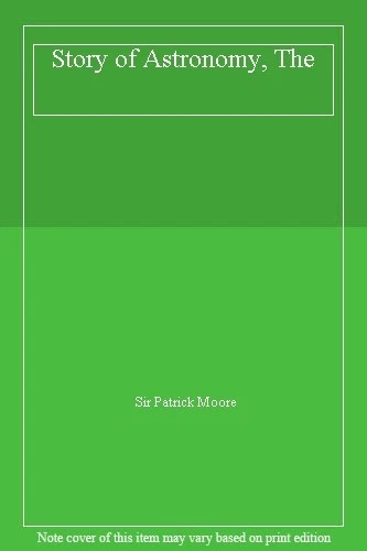 Story of Astronomy, The By Sir Patrick Moore - Image 1 of 1