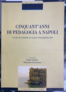 (Pedagogia) CINQUANT'ANNI DI PEDAGOGIA A NAPOLI - Liguori 2006 - Foto 1 di 1