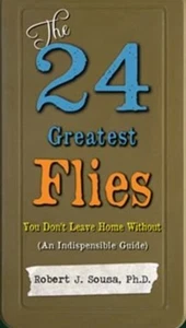 The 24 Greatest Flies You Don't Leave Home Without by Robert J. Sousa - Picture 1 of 1