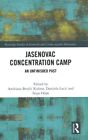 Jasenovac Concentration Camp : An Unfinished Past, Hardcover by Ku?nar, Andri...