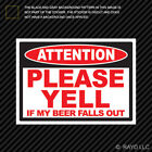 Attention Please Yell If My Beer Fall Out Warning Sticker 4x4 sxs utv off road