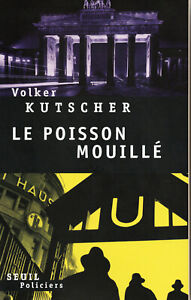 Le poisson mouillé - Volker KUTSCHER - Collection Policiers - 1ère édition