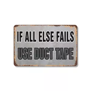 If All Else Fails Use Duct Tape Novelty Sign Fun Gift Durable Weatherproof - Picture 1 of 26