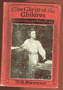 CHRIST OF THE CHILDREN Life of Jesus for young people J Stevenson HB  1926 Illus - Picture 1 of 6