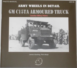 C15TA ARMOURED TRUCK WW2 Canadian Army Vehicle Carrier CMP Military History GM - Picture 1 of 1