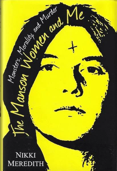 The Manson Women and Me: Monsters, Morality, and Murder by Nikki Meredith SIGNED - Image 1 of 1