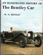 Car Book - An Illustrated History Of The Bentley Car By W.O. Bentley.
