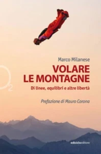 VOLARE LE MONTAGNE Marco Milanese Di linee, equilibri e altre libertà 2021 - Picture 1 of 1
