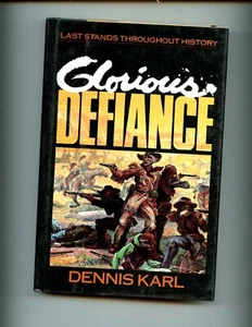  Glorious Defiance - Last Stands Throughout History, D Karl, 1st US HBdj VG - Picture 1 of 3