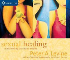 Sexual Healing: Transforming the Sacred Wound [Audio] by Levine, Peter A.