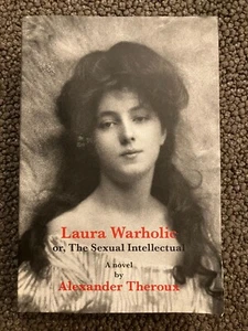 Laura Warholic: Or, The Sexual Intellectual / Alexander Theroux / Hardcover. VG - Picture 1 of 4